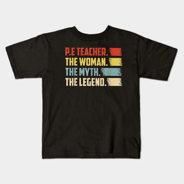 PE Teacher The Woman The Myth The Legend Kids T-Shirt by Kamarn Latin